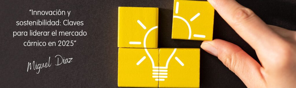 Innovación_y_sostenibilidad: Claves_para_liderar_el_mercado_cárnico_en_2025